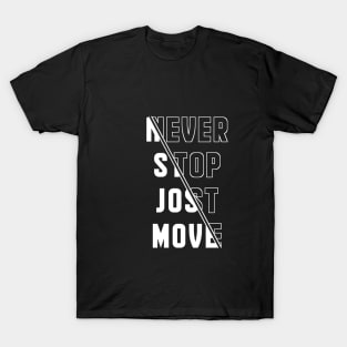 Never stop Jost move T-Shirt